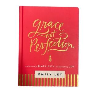 Grace, Not Perfection: Embracing Simplicity, Celebrating Joy by Emily Ley